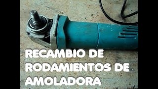 Cambio de rodamiento de amoladora [upl. by Gretel]