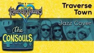 Traverse Town Kingdom Hearts Jazz Cover  The Consouls [upl. by Doble67]