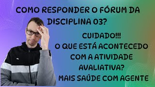 CUIDADO com a ATIVIDADE AVALIATIVA Como RESPONDER o FÓRUM da disciplina 03 MAIS SAÚDE COM AGENTE [upl. by Ahsienek]