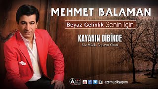 Mehmet Balaman  Kayanın Dibinde [upl. by Llenreb877]