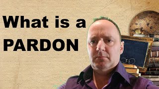 What is a Pardon legal terminology explained [upl. by Ecirtap]