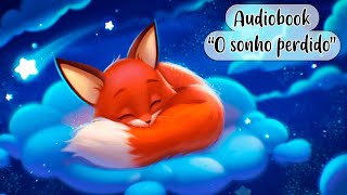 💤 Audiobook infantil quotO sonho perdidoquot  Histórias para dormir  Historinhas para a hora de dormir 💤 [upl. by Nemraciram]