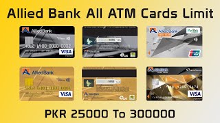 Allied Bank All ATM Cards Limit PKR 25000 To 300000 [upl. by Nehtiek]