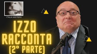 Izzo racconta 2° parte [upl. by Nuawtna]