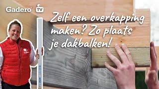 Zelf een overkapping maken Zo plaats je dakbalken [upl. by Feodor]