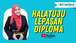 HALATUJU LEPASAN DIPLOMA [upl. by Eiuqnimod]