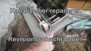 Kanal reparieren Revisionsschacht selber bauen [upl. by Eceerahs660]