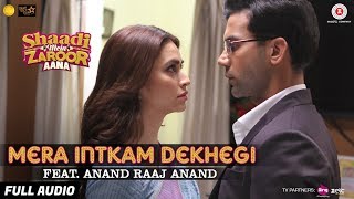 Mera Intkam Dekhegi Feat Anand Raaj Anand  Full Audio  Shaadi Mein Zaroor Aana  Rajkummar Kriti [upl. by Rinna91]