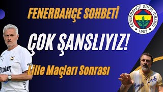 FENERBAHÇE SOHBETİ Lille Sonrası quotŞanslıyızquot  Tribündeki Geri Zekalı [upl. by Atikkin]