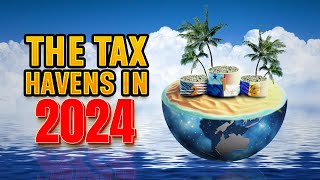 Tax Havens in 2024 [upl. by Assennej]