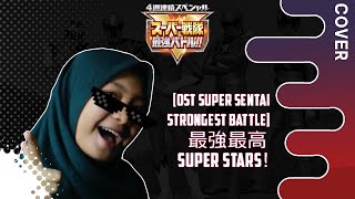 最強最高 SUPER STARS！ OST Super Sentai Strongest Battle Cover By Rizqa Fasirha [upl. by Erbma912]