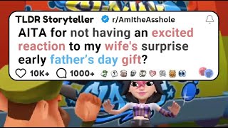 AITA for not having excited reaction to my wifes surprise early fathers day gift  Reddit Stories [upl. by Kiersten315]