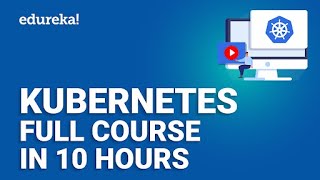 Kubernetes Full Course In 10 Hours  Kubernetes Tutorial For Beginners  Learn Kubernetes  Edureka [upl. by Kris]