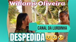 Willams Oliveira canal da lurdinha despedida😥😢🥺 [upl. by Akin299]