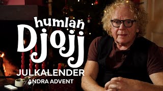 Humlan Djojjs julkalender  Andra advent [upl. by Notsag]