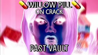 willow on pills [upl. by Adiaros]