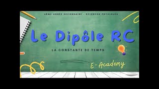 Le dipôle RC  7  Constante de temps  Définition et calcul [upl. by Netram]