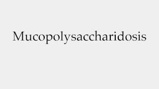 How to Pronounce Mucopolysaccharidosis [upl. by Lamonica470]