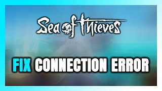 How to FIX Sea of Thieves Connection Error  Server Error [upl. by Katzen210]