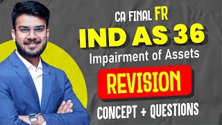 IND AS 36 Revision with Questions  In Just 1 Hour  CA Final FR Revision  CA Aakash Kandoi [upl. by Shirberg]