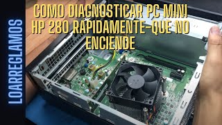 COMO DIAGNOSTICAR PC MINI HP 280 RÁPIDAMENTEQUE NO ENCIENDE [upl. by Adnolor]