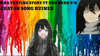 Mha Texting Story FtPro Hero YN Crayon Song Ruined [upl. by Eisele580]