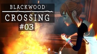 BLACKWOOD CROSSING • 03  In Flammen  Lets Play [upl. by Eatnuahs]