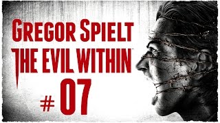 Lets Play THE EVIL WITHIN 7 mit Gregor [upl. by Nomar]