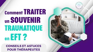 Comment TRAITER un SOUVENIR TRAUMATIQUE en EFT [upl. by Asiluy]