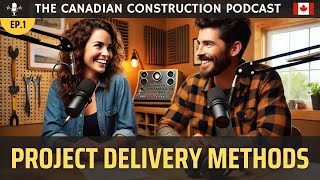 Ep 01  Exploring Construction Project Delivery [upl. by Anaerb]