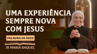 Palavra de Deus  Uma experiência sempre nova com Jesus Mc 616 Ir Ma Raquel 3101 [upl. by Kenleigh707]