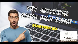 Yet Another Alice Bob Game  CodeChef STARTERS 123  Explanation  Code [upl. by Oivat]