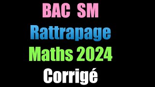 Bac sm rattrapage 2024 corrigé maths [upl. by Campball]