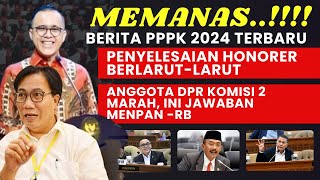 MEMANAS‼‼Berita PPPK 2024 Terbaru II PENYELESAIAN HONORER BERLARUTLARUT ANGGOTA DPR MARAH [upl. by Ardnasirhc]