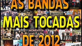 AS BANDAS MAIS TOCADAS DE 2012 [upl. by Hynda206]