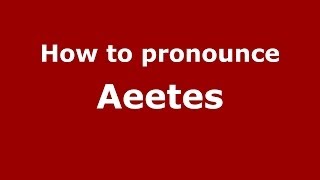 How to pronounce Aeetes GreekGreece  PronounceNamescom [upl. by Leksehcey127]