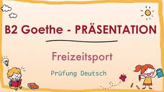 FREIZEITSPORT  B2 Präsentation  B2 Goethe Zertifikat  Sprechen Teil 1 [upl. by Shargel]