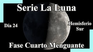 La Luna dia 24  Fase Cuarto Menguante  Hemisferio Sur [upl. by Caswell326]