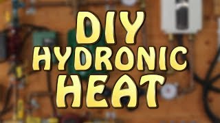 DIY Hydronic Heat Part 1 of 3 [upl. by Blasien]