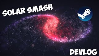 DevLog  Solar Smash Steam and Solar Smash v24 [upl. by Jeffers23]