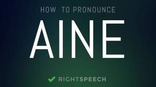 Aine  How to pronounce Aine [upl. by Josias228]