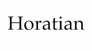 How to Pronounce Horatian [upl. by Hannazus]