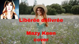 LIBEREE DELIVREE  MAZY KEEN La Reine Des Neiges  cover  sans autotune [upl. by Anerhs]