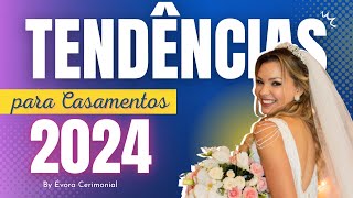 TENDÊNCIAS DE CASAMENTO PARA 2024  As Principais Tendências para Cerimônia e Festa de Casamento [upl. by Inamik]