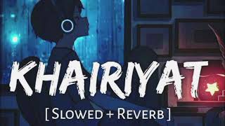 Khairiyat  Lofi Slowed  Reverb  Arijit Singh cover song [upl. by Ylrehs]