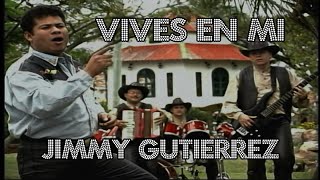 Jimmy Gutierrez  Vives En Mi [upl. by Misab]