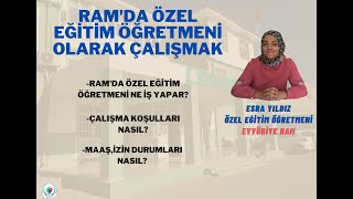 Rehberlik ve Araştırma Merkezinde RAM Özel Eğitim Öğretmeni Olarak Çalışmak [upl. by Goldenberg531]