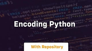 encoding python [upl. by Aynahs]