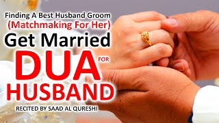 Powerful Dua For Finding A Best Husband  Get Married With A Good Man  Matchmaking For Her Marriage [upl. by Ydroj]