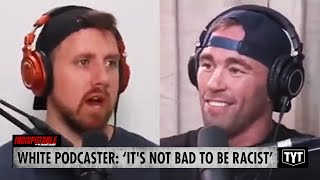 WATCH White Podcaster Tries His Best To Justify Racism [upl. by Gardell]